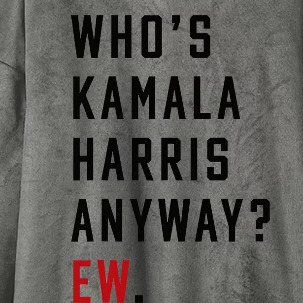 Who Is Kamala Harris Anyway Hooded Wearable Blanket