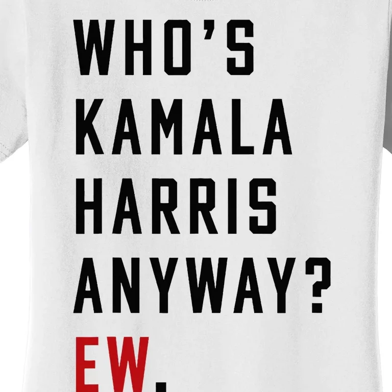 Who Is Kamala Harris Anyway Women's T-Shirt