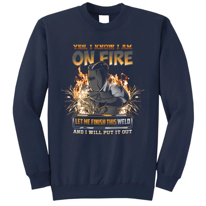 Welder I Know I'm on Fire Funny Sweatshirt