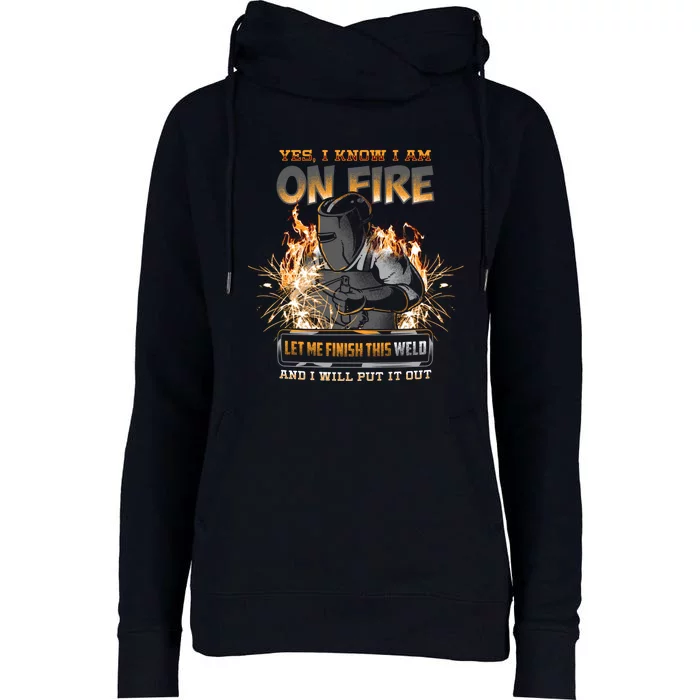 Welder I Know I'm on Fire Funny Womens Funnel Neck Pullover Hood