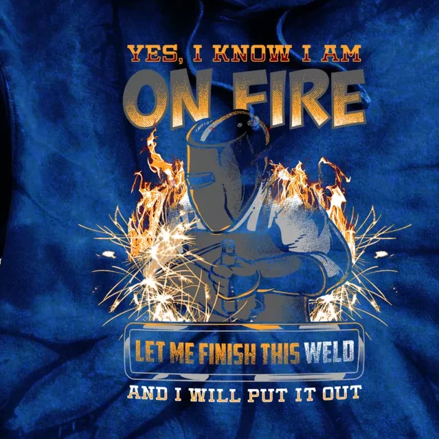 Welder I Know I'm on Fire Funny Tie Dye Hoodie