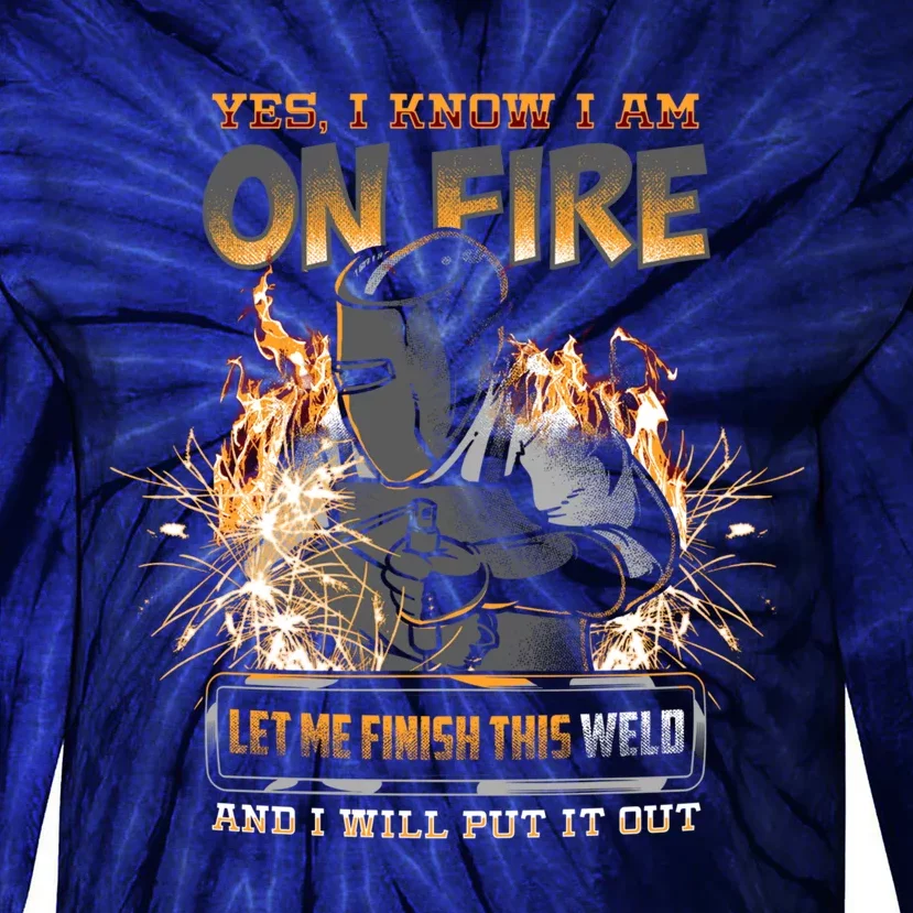 Welder I Know I'm on Fire Funny Tie-Dye Long Sleeve Shirt