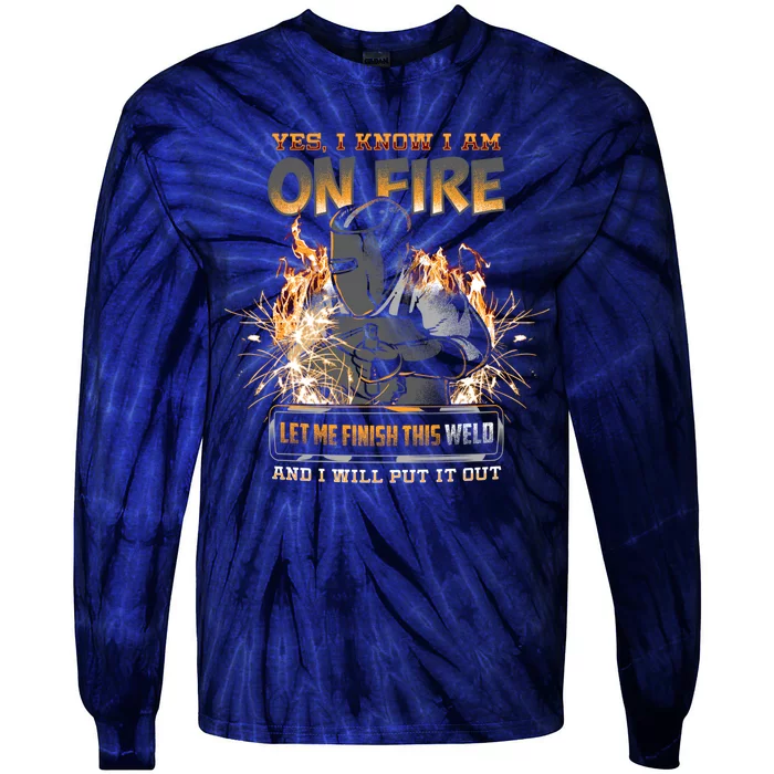 Welder I Know I'm on Fire Funny Tie-Dye Long Sleeve Shirt