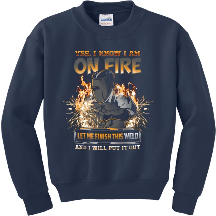 Welder I Know I'm on Fire Funny Kids Sweatshirt