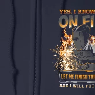 Welder I Know I'm on Fire Funny Full Zip Hoodie