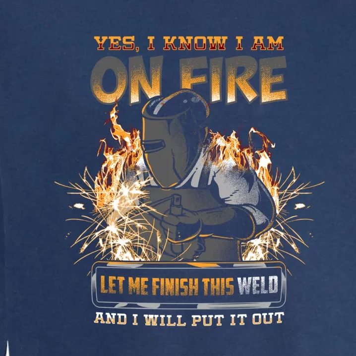 Welder I Know I'm on Fire Funny Garment-Dyed Sweatshirt