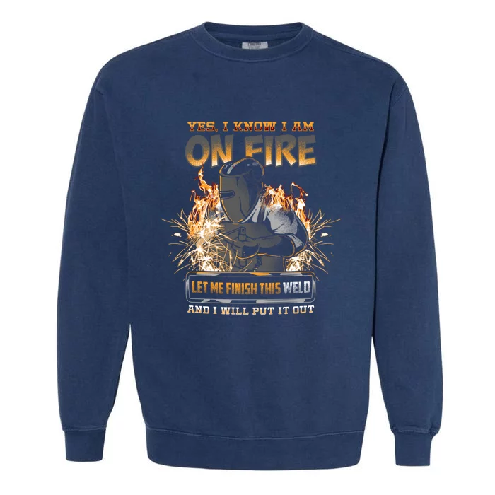 Welder I Know I'm on Fire Funny Garment-Dyed Sweatshirt