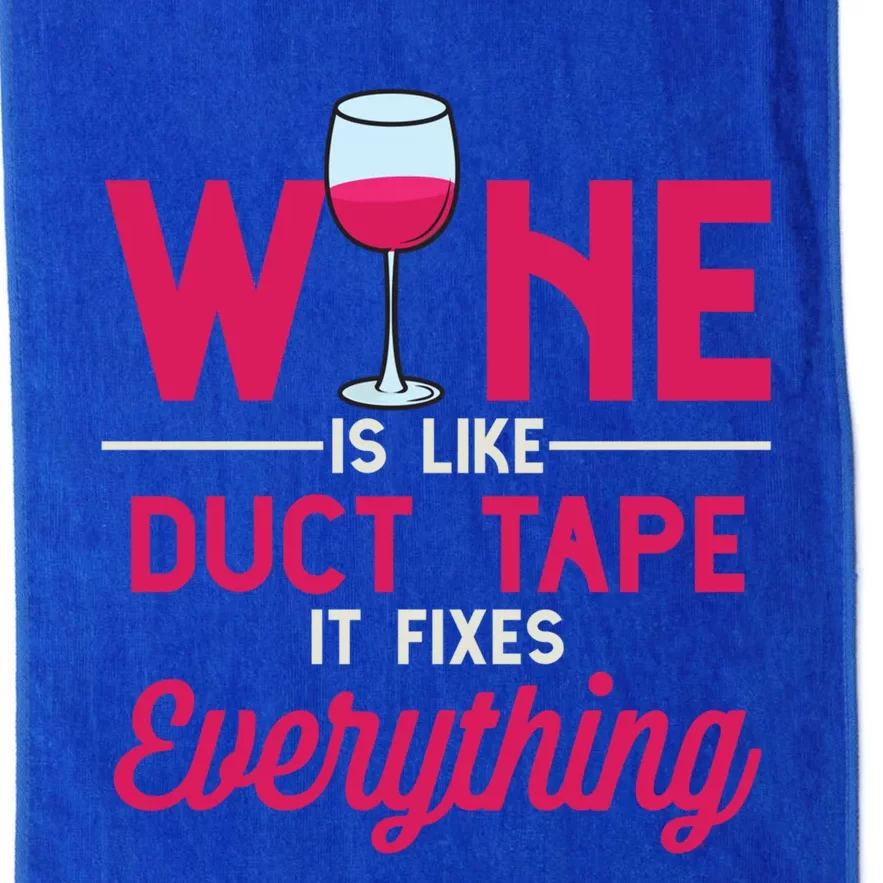 Wine Is Like Duct Tape It Fixes Everything Funny Ing Funny Gift Platinum Collection Golf Towel