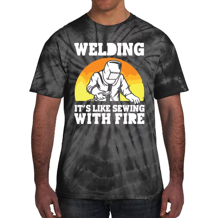 Welding It's Like Sewing With Fire Funny Welder Husband Tie-Dye T-Shirt