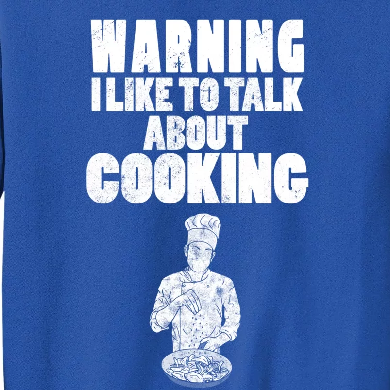 Warning I Like To Talk About Cooking Chef Gift Tall Sweatshirt