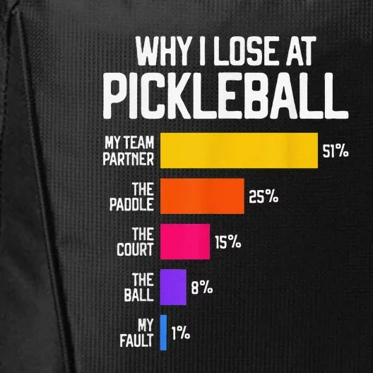 Why I Lose At Pickleball Humor Funny Pickleballers City Backpack