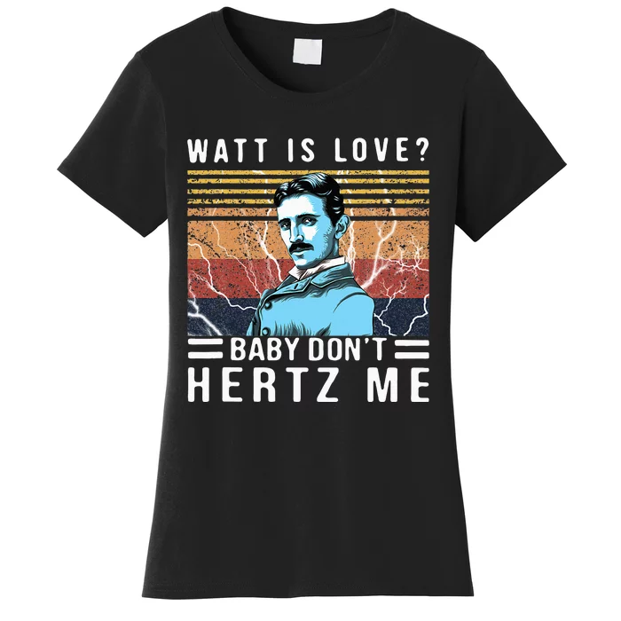 Watt Is Love Baby Don't Hertz Me Nikola Tesla Vintage Women's T-Shirt