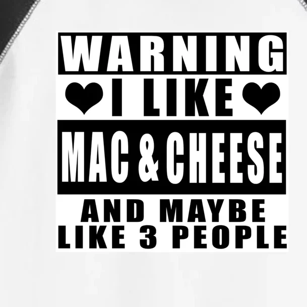 Warning I Like Mac And Cheese And Maybe Like 3 People Funny Gift Toddler Fine Jersey T-Shirt