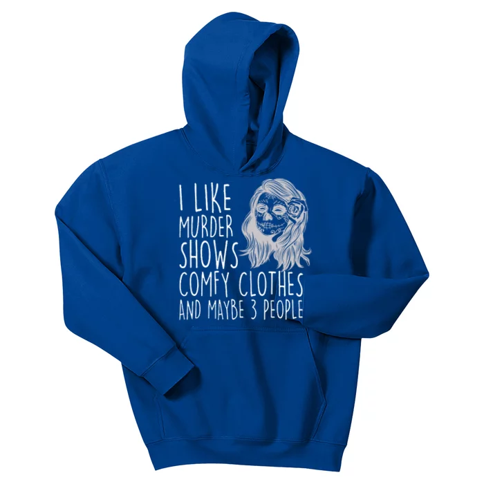 Wo I Like Murder Shows Comfy Clothes And Maybe 3 People Gift Kids Hoodie