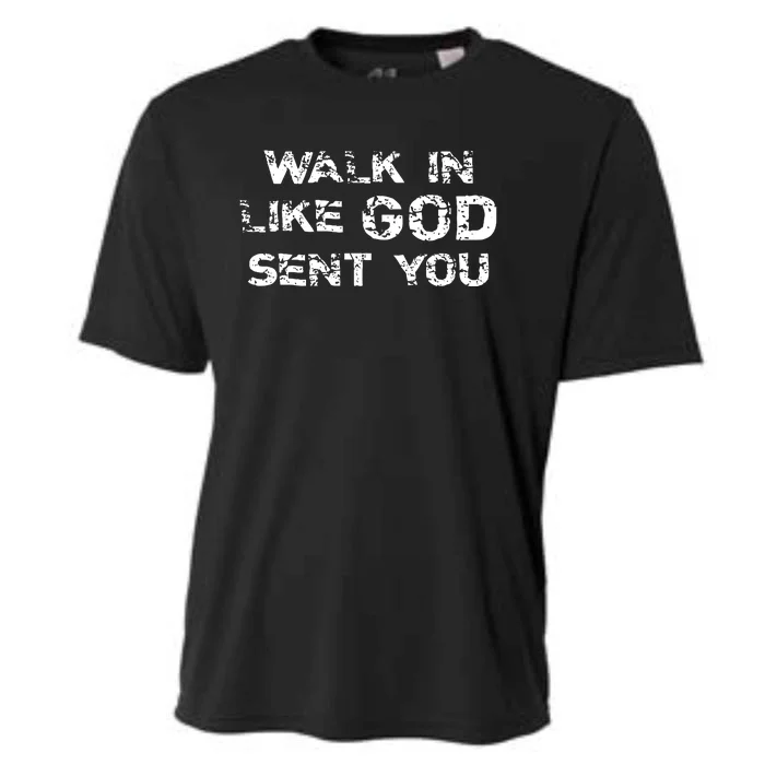 Walk In Like GOD Sent You Cooling Performance Crew T-Shirt