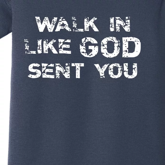 Walk In Like GOD Sent You Baby Bodysuit