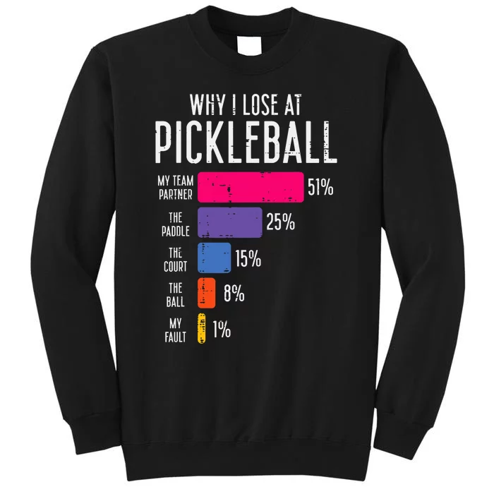 Why I Lose At Pickleball Funny Pickle Ball Tall Sweatshirt