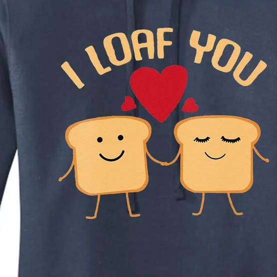 Womens I Loaf You Funny Valentine's Day Bread Lover Baking Gift Women's Pullover Hoodie