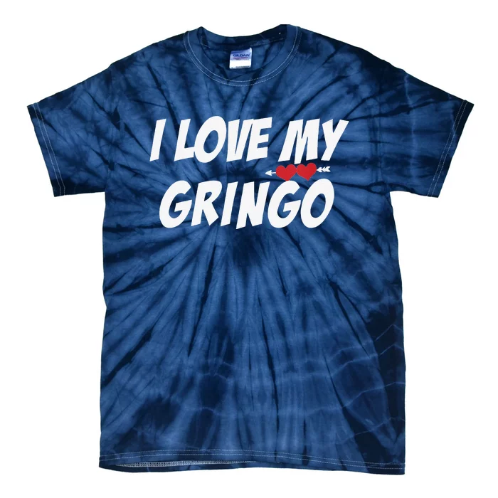 Womens I Love My Gringo Valentine's Day For Latina Girlfriend Wife Tie-Dye T-Shirt