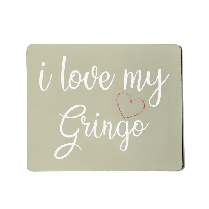 Womens I Love My Gringo Valentine's Day Mexican Wife Girlfriend Mousepad