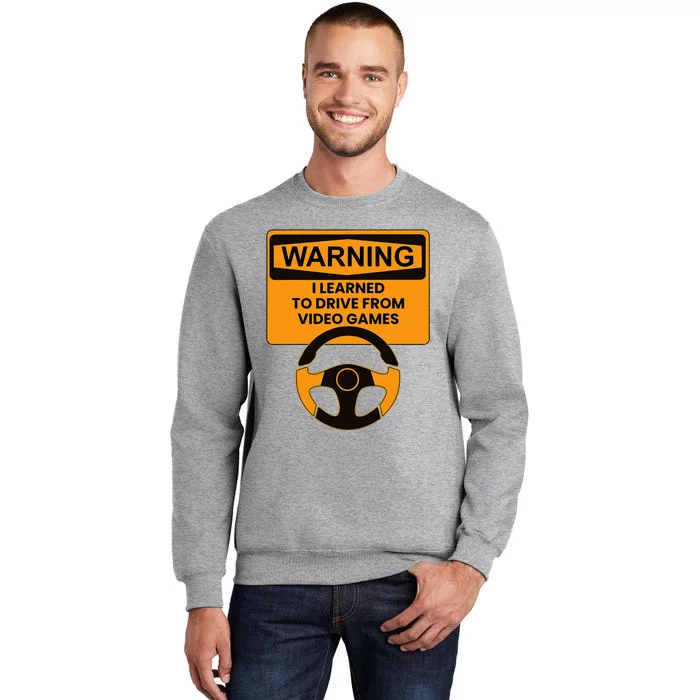 Warning I Learned To Drive From Video Games Steering Wheel Tall Sweatshirt