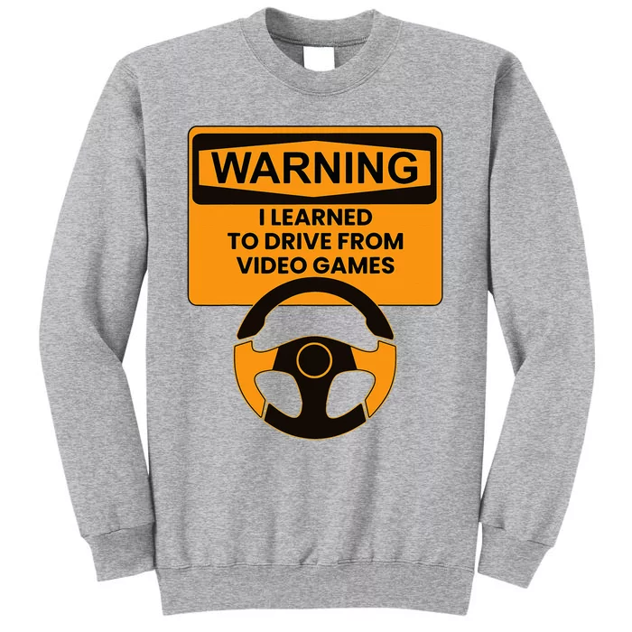 Warning I Learned To Drive From Video Games Steering Wheel Tall Sweatshirt