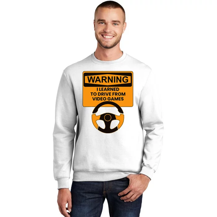 Warning I Learned To Drive From Video Games Steering Wheel Sweatshirt