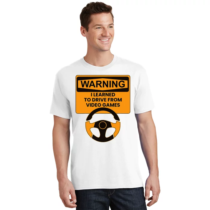 Warning I Learned To Drive From Video Games Steering Wheel T-Shirt