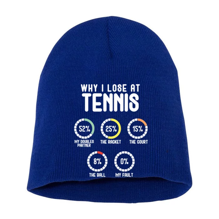 Why I Lose At Tennis Cute Percentage Tennis Player Great Gift Short Acrylic Beanie