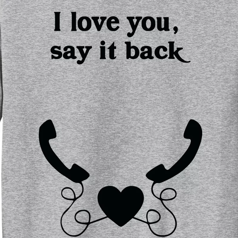 W0ahhkate I Love You Say It Back Tall Sweatshirt