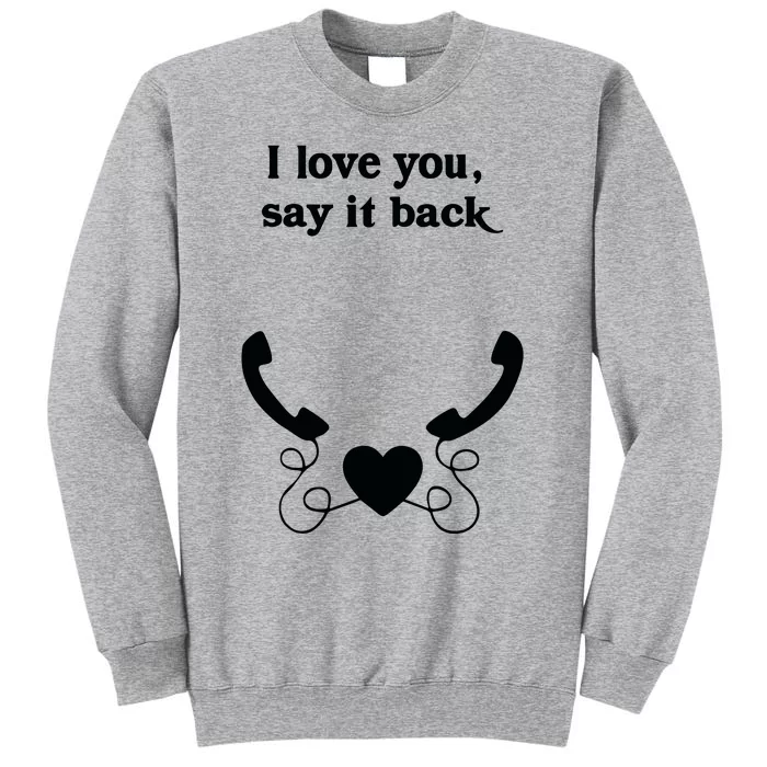 W0ahhkate I Love You Say It Back Tall Sweatshirt