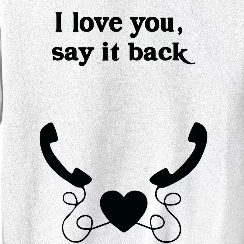 W0ahhkate I Love You Say It Back Sweatshirt