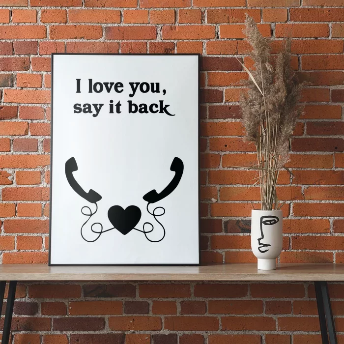 W0ahhkate I Love You Say It Back Poster