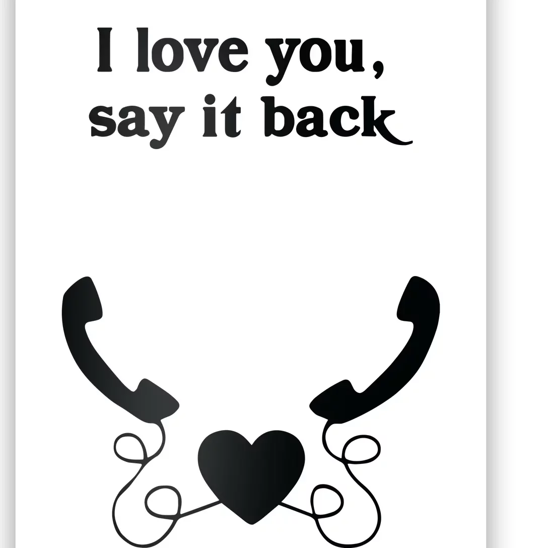 W0ahhkate I Love You Say It Back Poster