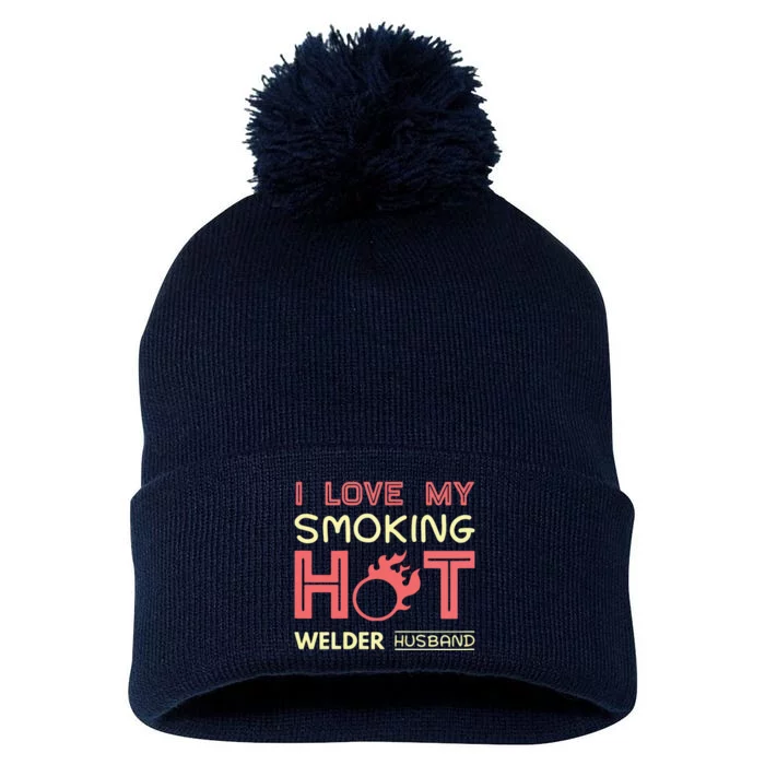 Welder I Love My Smoking Hot Welder Husband Pom Pom 12in Knit Beanie