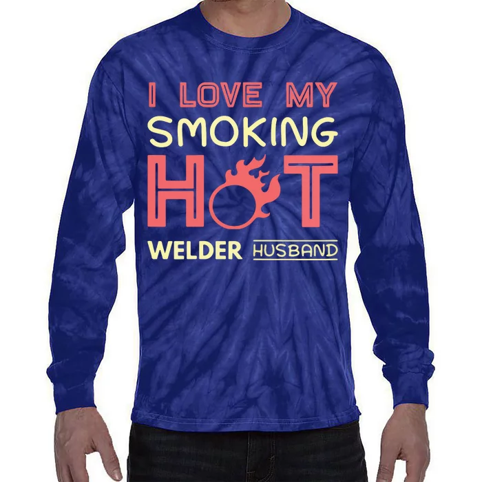 Welder I Love My Smoking Hot Welder Husband Tie-Dye Long Sleeve Shirt