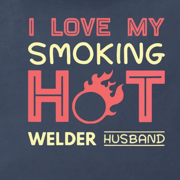 Welder I Love My Smoking Hot Welder Husband Zip Tote Bag