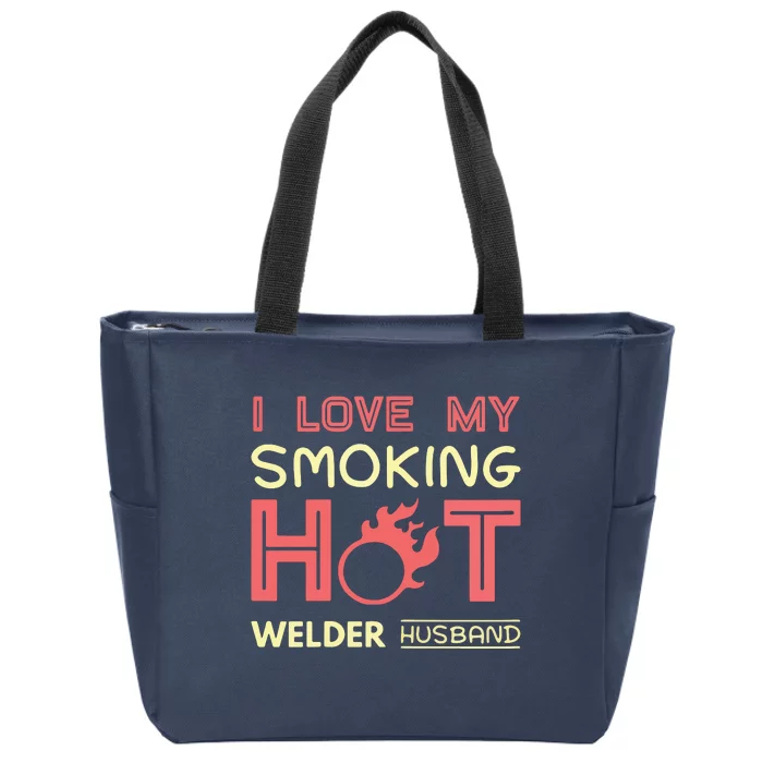 Welder I Love My Smoking Hot Welder Husband Zip Tote Bag