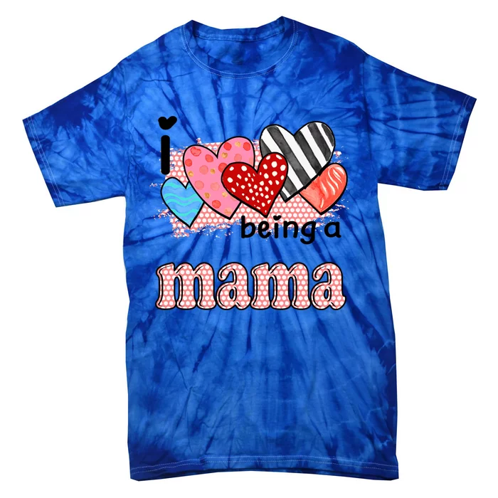 Wo I Love Being A Mama Cute Hearts Mama Gift Tie-Dye T-Shirt