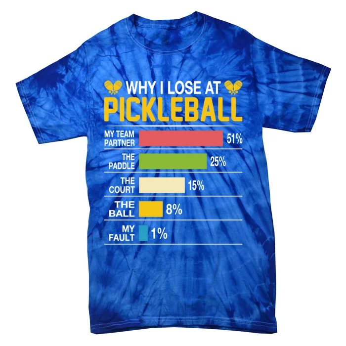 Why I Lose At Pickleball Funny Losing Game Sports Graphic Gift Tie-Dye T-Shirt