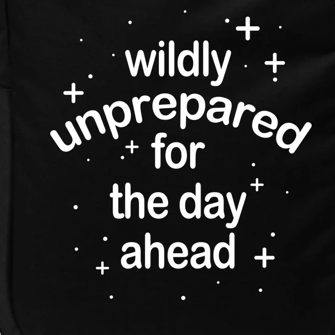 Wildly Unprepared For The Day Ahead Impact Tech Backpack