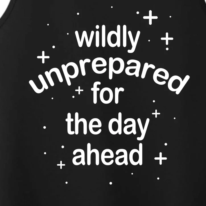 Wildly Unprepared For The Day Ahead Performance Tank