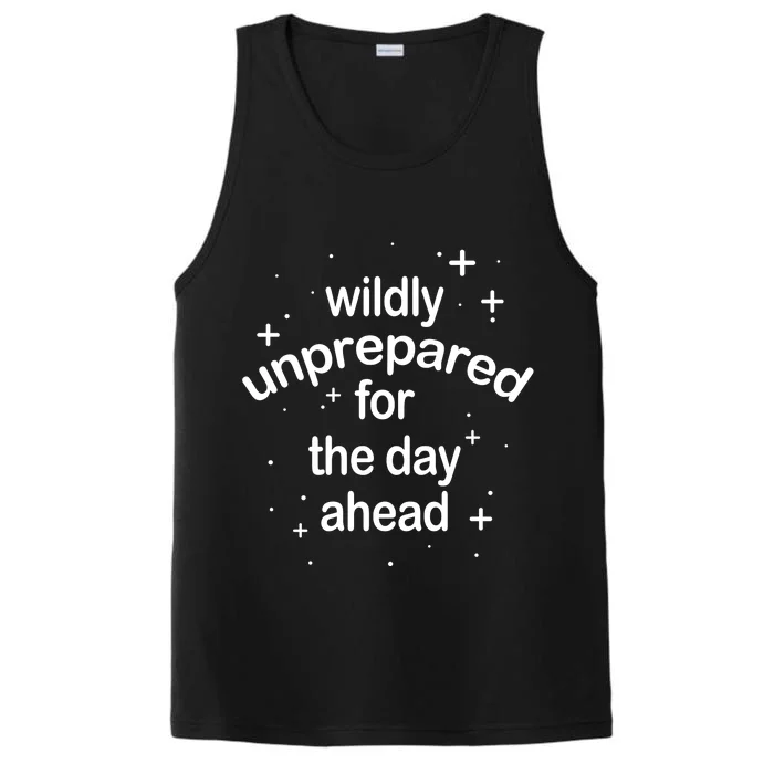 Wildly Unprepared For The Day Ahead Performance Tank