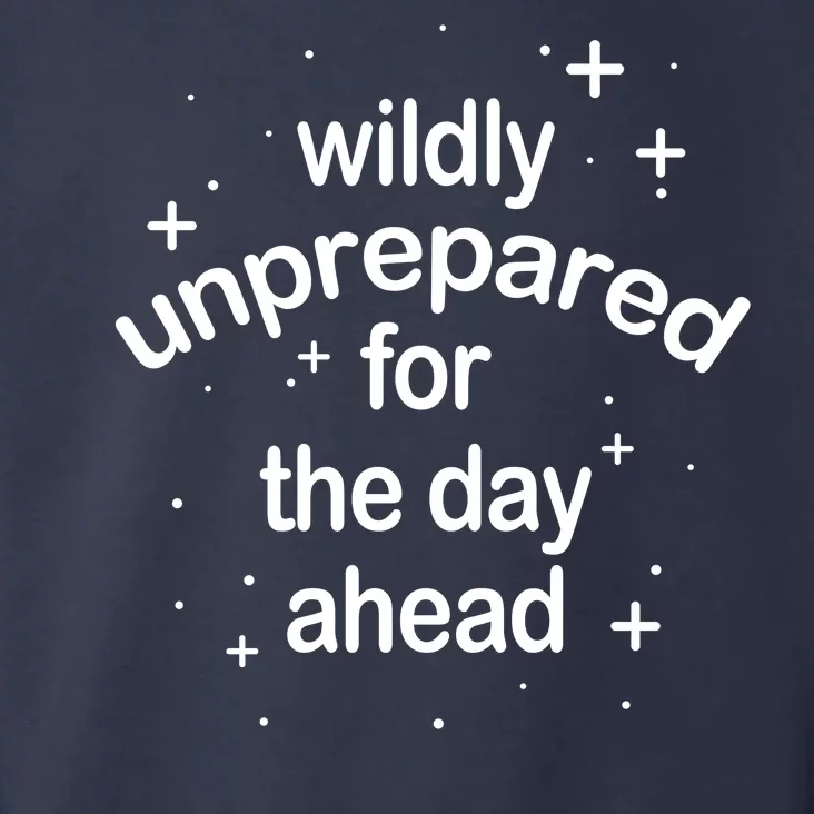 Wildly Unprepared For The Day Ahead Toddler Hoodie