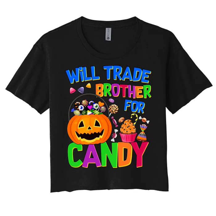 Will Trade Brother For Candy Funny Halloween Women's Crop Top Tee