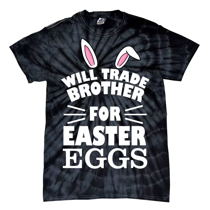 Will trade brother for eggs Tie-Dye T-Shirt