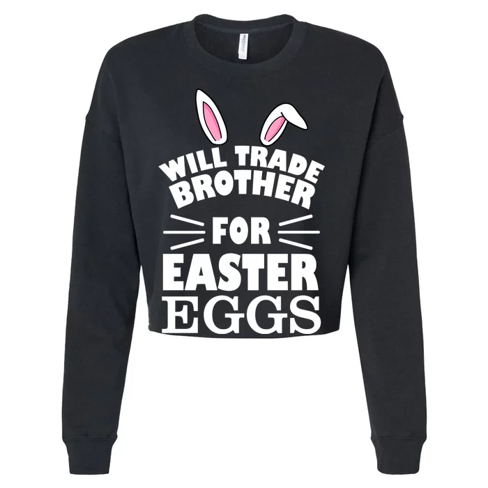 Will trade brother for eggs Cropped Pullover Crew