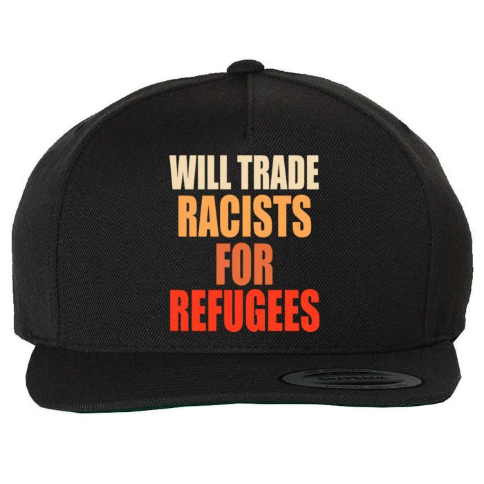 Will Trade Racists For Refugees Wool Snapback Cap