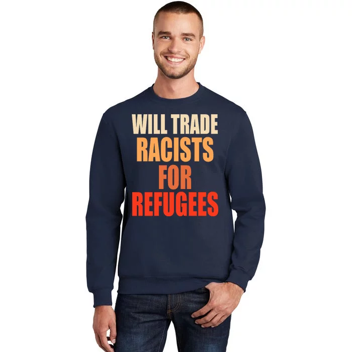 Will Trade Racists For Refugees Sweatshirt