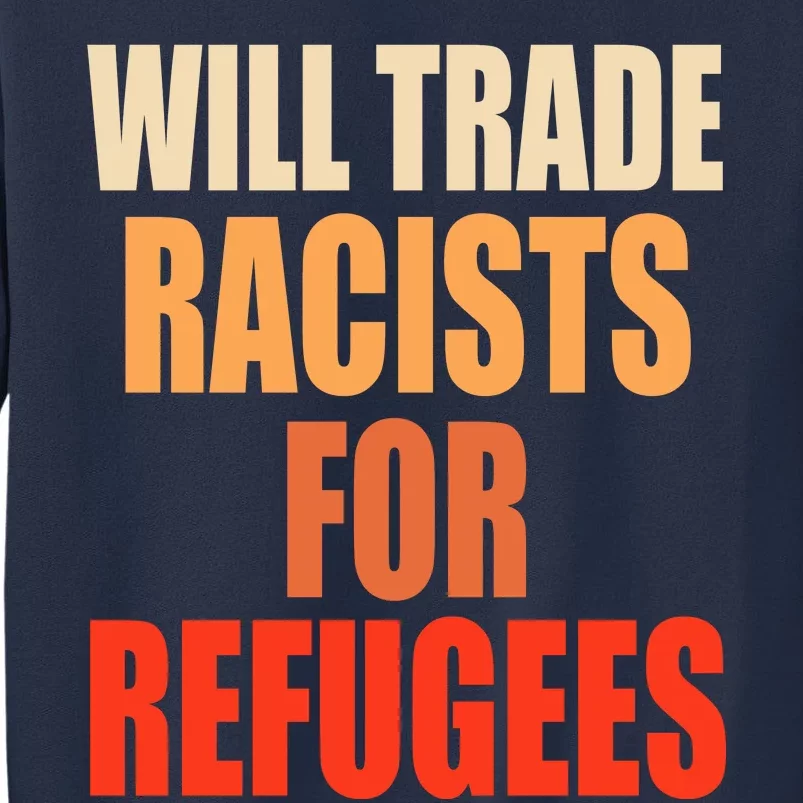 Will Trade Racists For Refugees Sweatshirt